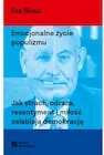 Publicystyka - Emocjonalne życie populizmu. Jak strach, odraza, resentyment i miłość osłabiają demokrację - miniaturka - grafika 1