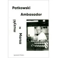 Książki o kulturze i sztuce - Patkowski Ambasador muzyki z Marsa Agnieszka Pindera - miniaturka - grafika 1