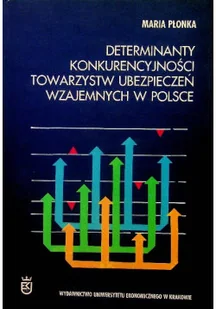 Determinanty konkurencyjności towarzystw ubezpieczeń wzajemnych w Polsce - Biznes Determinanty konkurencyjności towarzystw ubezpieczeń wzajemnych w Polsce - Biznes - miniaturka - grafika 1