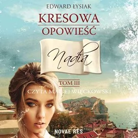 Nadia. Kresowa opowieść. Tom 3 - Audiobooki - fantastyka i horror - miniaturka - grafika 1