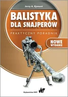 Poradniki hobbystyczne - Balistyka Dla Snajperów Praktyczny Poradnik Jerzy A Ejsmont - miniaturka - grafika 1