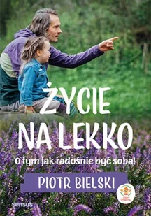 Życie na lekko. O tym jak radośnie być sobą! - Psychologia - miniaturka - grafika 1