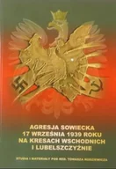Historia Polski - Agresja sowiecka 17 września 1939 roku na Kresach Wschodnich i Lubelszczyźnie Tom I - miniaturka - grafika 1