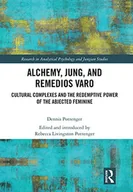 Pozostałe książki - Alchemy, Jung, and Remedios Varo: Cultural Complexes and the Redemptive Power of the Abjected Feminine - miniaturka - grafika 1