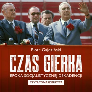 Czas Gierka - Audiobooki - historia - miniaturka - grafika 1