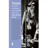 Felietony i reportaże - Trans. Wyznania anarchistki, która zdradziła punk rocka - miniaturka - grafika 1