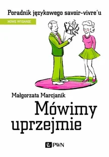 Wydawnictwo Naukowe PWN Mówimy uprzejmie - Filologia i językoznawstwo - miniaturka - grafika 1