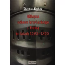 Wydawnictwo Adam Marszałek Wojna zakonu krzyżackiego z Litwą w latach 1283-1325 - Dariusz Prekop - Historia świata - miniaturka - grafika 1