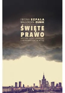 Agora Święte prawo. Historie ludzi i kamienic z reprywatyzacją w tle - IWONA SZPALA - Felietony i reportaże - miniaturka - grafika 1