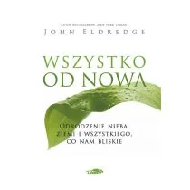 Wszystko od nowa John Eldredge - Religia i religioznawstwo - miniaturka - grafika 1