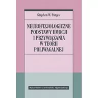 Książki medyczne - Wydawnictwo Uniwersytetu Jagiellońskiego Neurofizjologiczne podstawy emocji i przywiązania Stephen W. Porges, Aleksander Gomola - miniaturka - grafika 1