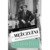 Książki o kulturze i sztuce - Mężczyźni, którzy wstrząsnęli światem mody - Meyer-Stabley Bertrand - miniaturka - grafika 1