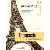 Książki do nauki języka francuskiego - Francuski w tłumaczeniach. Gramatyka Część 3 - Janina Radej - miniaturka - grafika 1