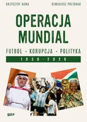 Publicystyka - Operacja mundial. Futbol, korupcja, polityka. 1930-2026 - miniaturka - grafika 1