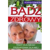 Zdrowie - poradniki - Górnicka Jadwiga Bądź zdrowy Rady dla niego przewodnik dla niej - miniaturka - grafika 1