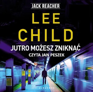 Jutro możesz zniknąć. Jack Reacher. Tom 13 Lee Child - Audiobooki - kryminał, sensacja, thriller - miniaturka - grafika 1