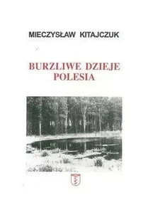 Kitajczuk Mieczysław Burzliwe dzieje polesia - Biografie i autobiografie - miniaturka - grafika 2