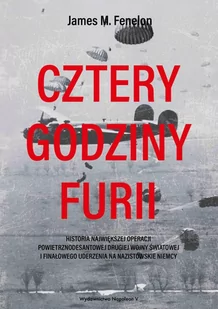 Cztery godziny furii. Historia największej operacji powietrznodesantowej drugiej wojny światowej i finałowego uderzenia na nazistowskie Niemcy - E-booki - historia - miniaturka - grafika 1
