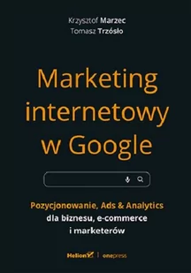 one press Marketing internetowy w Google. Pozycjonowanie, Ads & Analytics dla biznesu, e-commerce, marketerów - Marketing one press Marketing internetowy w Google. Pozycjonowanie, Ads & Analytics dla biznesu, e-commerce, marketerów - Marketing - miniaturka - grafika 1