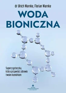 Woda bioniczna - Zdrowie - poradniki - miniaturka - grafika 1