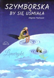 Sowello Szymborska by się uśmiała Zbigniew Pawłowski - Poezja - miniaturka - grafika 2