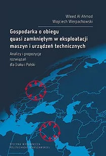 Gospodarka o obiegu quasi zamkniętym w eksploatacji maszyn i urządzeń technicznych. Analizy i propozycje rozwiązań dla Iraku i Polski. - Technika Gospodarka o obiegu quasi zamkniętym w eksploatacji maszyn i urządzeń technicznych. Analizy i propozycje rozwiązań dla Iraku i Polski. - Technika - miniaturka - grafika 1