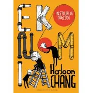 Biznes - Wydawnictwo Krytyki Politycznej Ekonomia Instrukcja obsługi - Chang Ha-Joon - miniaturka - grafika 1