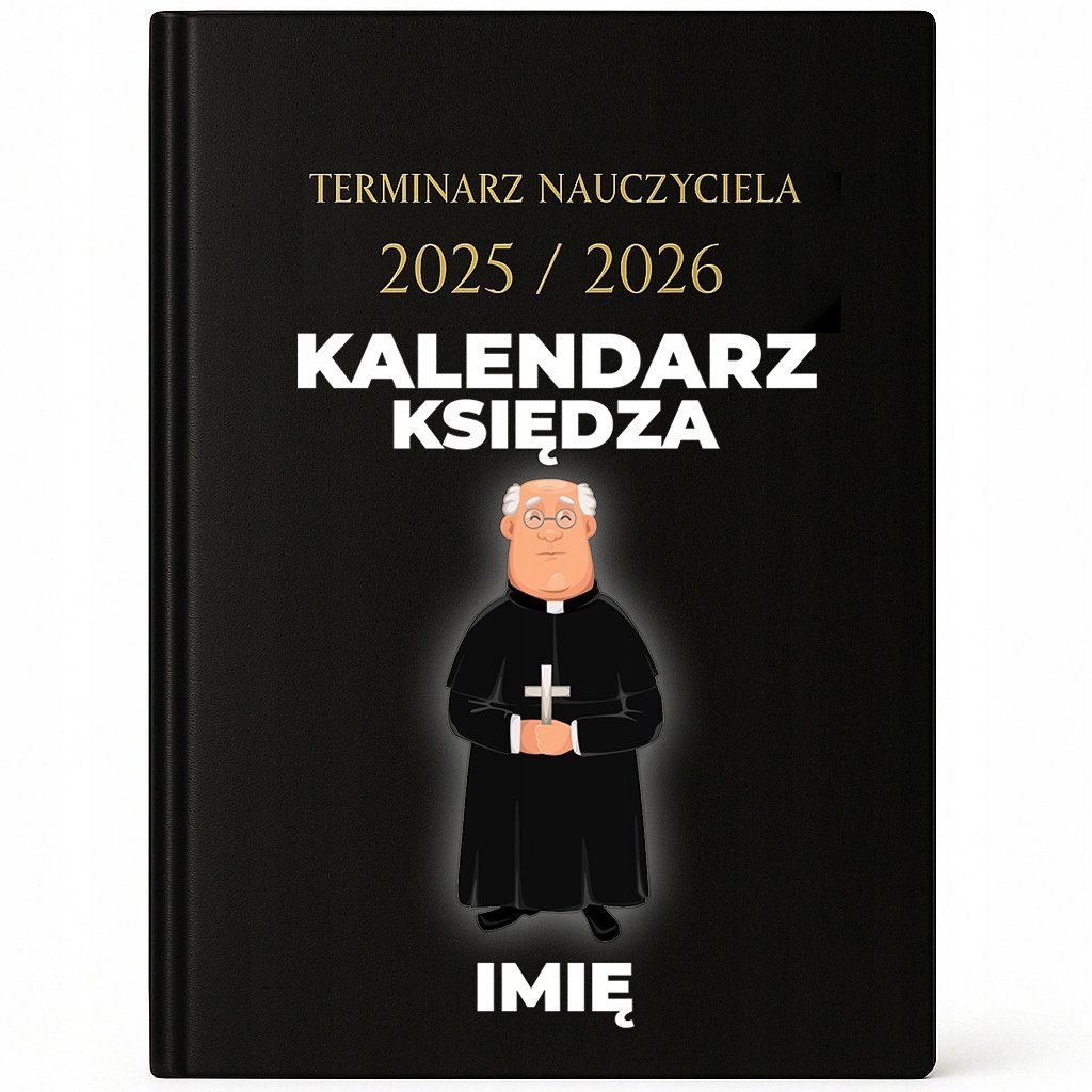 KALENDARZ NAUCZYCIELA 2025/26 Prezent Dla Księdza Kalendarz Księdza *Imię*