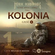Audiobooki - fantastyka i horror - Kolonia. Nowe wieki ciemne. Tom 1. Część 1 Max Kidruk - miniaturka - grafika 1