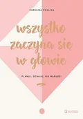 E-booki - nauka - Wszystko zaczyna się w głowie. Planuj, działaj, nie marudź! - miniaturka - grafika 1