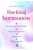 Poradniki hobbystyczne - Hacking hormonów. Utrata wagi bez wysiłku. Wyostrzony umysł. Głębszy sen. Więcej energii - miniaturka - grafika 1
