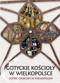 Książki o kulturze i sztuce - Gotyckie kościoły w Wielkopolsce - miniaturka - grafika 1