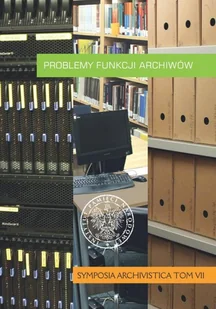 Problemy funkcji archiwów Nowa - Felietony i reportaże - miniaturka - grafika 2