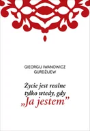 Pomoce naukowe - Życie jest realne tylko wtedy, gdy Ja jestem - G. I. Gurdżijew - miniaturka - grafika 1