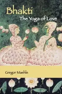 Bhakti The Yoga of Love - Maehle Gregor - Poradniki obcojęzyczne - miniaturka - grafika 1