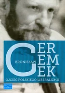 Biografie i autobiografie - Bronisław Geremek. Ojciec polskiego liberalizmu - miniaturka - grafika 1