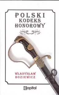 Capital Polski kodeks honorowy - Władysław Boziewicz - Kulturoznawstwo i antropologia - miniaturka - grafika 1