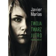 Powieści - Sonia Draga Javier Marias Twoja twarz jutro. Gorączka i włócznia - miniaturka - grafika 1