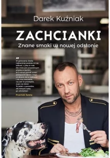 PASCAL Zachcianki Znane smaki w nowej odsłonie - Dariusz Kuźniak - Książki kucharskie - miniaturka - grafika 2