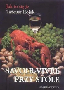 Savoir-Vivre przy Stole. Jak to się Je - Moda i uroda - miniaturka - grafika 1