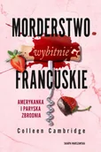 Kryminały - Morderstwo wybitnie francuskie. Amerykanka i paryska zbrodnia - Colleen Cambridge - miniaturka - grafika 1