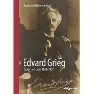 Biografie i autobiografie - Edvard Grieg Życie i twórczość 1843-1907 Agnieszka Dybowska-Błoch - miniaturka - grafika 1