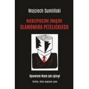 Publicystyka - Sumliński Wojciech Niebezpieczne zwi$1003zki Sławomira Petelickiego - miniaturka - grafika 1