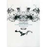 Filologia i językoznawstwo - Tyniec Wyobraźnia akwatyczna Mickiewicza Leszek Zwierzyński - miniaturka - grafika 1