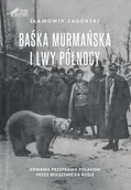 Historia Polski - Baśka Murmańska i Lwy Północy Nowa - miniaturka - grafika 1