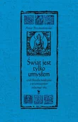 Filozofia i socjologia - Świat jest tylko umysłem, czyli filozofia buddyjska z przymrużeniem trzeciego oka - Artur Przybysławski - książka - miniaturka - grafika 1