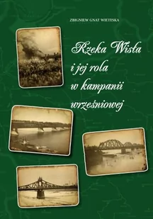 Wieteska Zbigniew Gnat Rzeka wisła i jej rola w kampanii wrze$262niowej - Archeologia - miniaturka - grafika 1