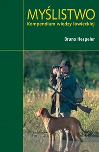 Myślistwo. Kompendium wiedzy łowieckiej - Poradniki hobbystyczne - miniaturka - grafika 1