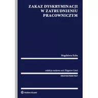 Prawo - Wolters Kluwer Zakaz dyskryminacji w zatrudnieniu pracowniczym - Zbigniew Góral, Magdalena Kuba - miniaturka - grafika 1