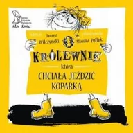 Baśnie, bajki, legendy - GWP Gdańskie Wydawnictwo Psychologiczne O królewnie która chciała jeździć koparką - Wilczyński Janusz - miniaturka - grafika 1